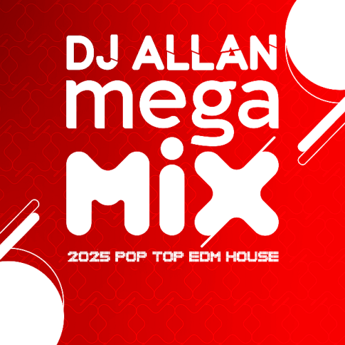 2025 Pop Top Edm House (Dj Allan Megamix V4)