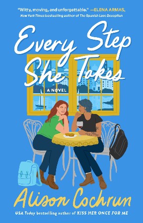 Cover: Every Step She Takes: A Novel - Cochrun, Alison