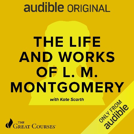 Cover: The Life and Works of L.M. Montgomery - Kate Scarth