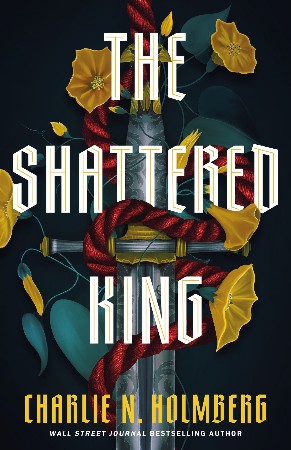 Cover: The Shattered King - Charlie N. Holmberg