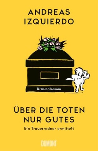 Andreas Izquierdo - &Uuml;ber die Toten nur Gutes