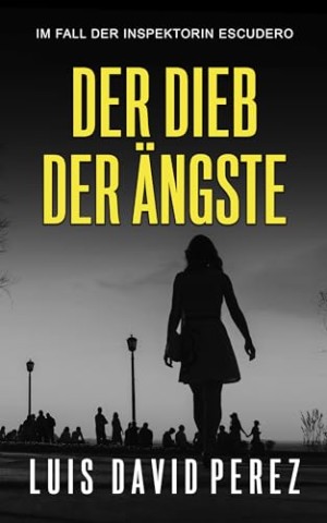 Cover: Luis David P&eacute;rez - Der Dieb der &Auml;ngste (Polizeithriller. Inspektorin Escudero. 1)