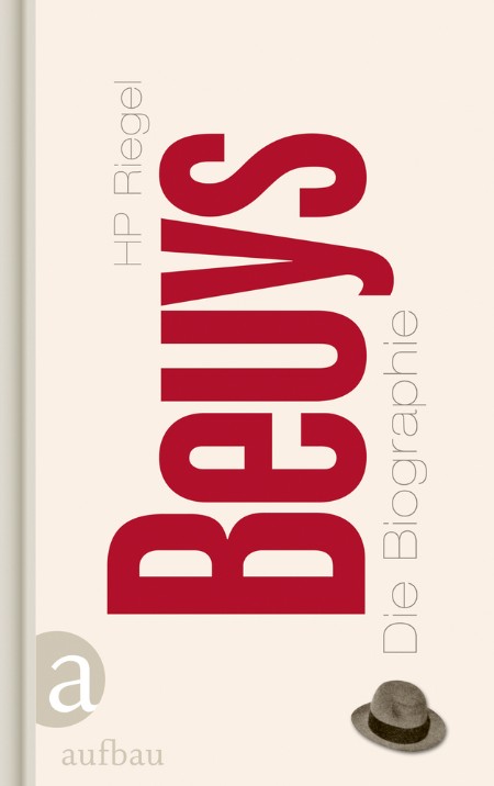 Beuys: Die Biographie - Riegel, Hans-Peter Beuys: Die Biographie - Riegel, Hans-Peter
