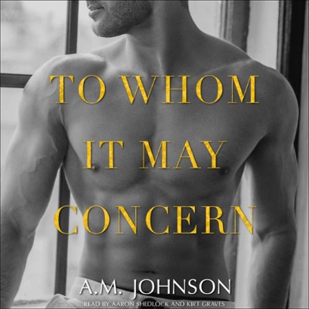 To Whom It May Concern: A For Him Novella - A.M. Johnson