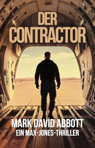 Cover: Mark David Abbott - Der Contractor: Ein Max-Jones-Thriller: #3