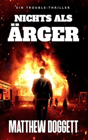 Cover: Matthew Doggett - Nichts als &Auml;rger: Ein Trouble-Thriller