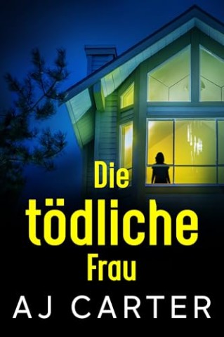Cover: Aj Carter - Die t&ouml;dliche Frau