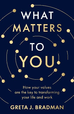 Cover: What Matters to You - Greta J. Bradman