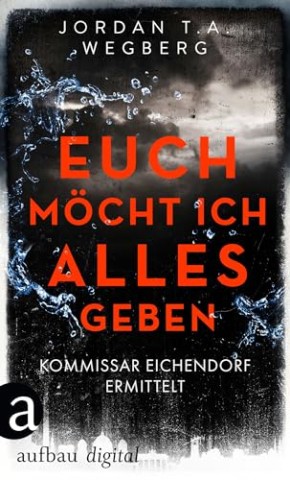 Cover: Wegberg, Jordan T.A. - Euch m&ouml;cht ich alles geben