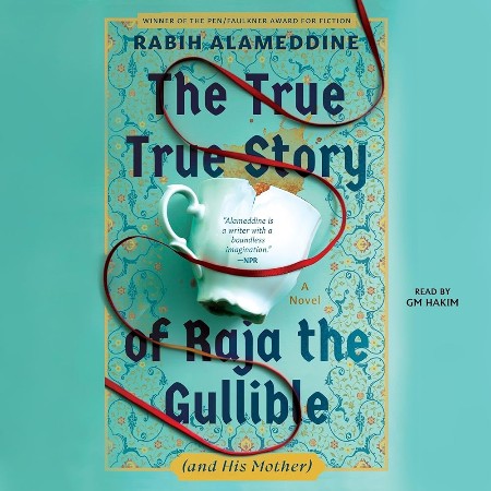 Cover: True True Story of Raja the Gullible and His Mother - Alameddine, Rabih