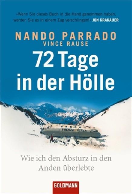 72 Tage in der Hölle: Wie ich den Absturz in den Anden überlebte - Parrado, Nando, Rause, Vince 72 Tage in der Hölle: Wie ich den Absturz in den Anden überlebte - Parrado, Nando, Rause, Vince