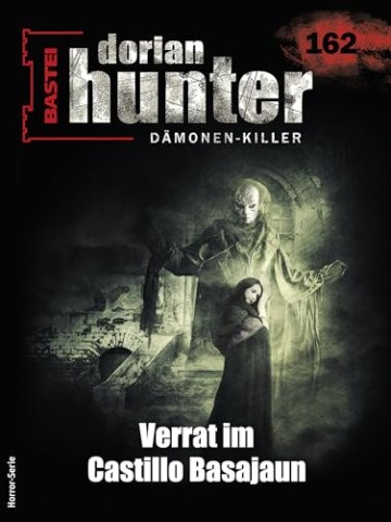 Cover: Warren, Earl - Dorian Hunter 162: Verrat im Castillo Basajaun (Dorian Hunter - Horror-Serie)
