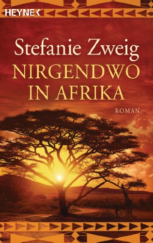 Nirgendwo in Afrika: Roman - Stefanie Zweig Nirgendwo in Afrika: Roman - Stefanie Zweig