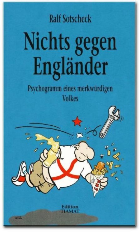 Nichts gegen Engländer: Psychogramm eines merkwürdigen Volkes - Sotscheck, Ralf Nichts gegen Engländer: Psychogramm eines merkwürdigen Volkes - Sotscheck, Ralf