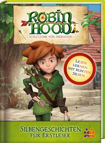 Robin Hood. Silbengeschichten für Erstleser - Friendz @ Kids und Concepts GmbH Robin Hood. Silbengeschichten für Erstleser - Friendz @ Kids und Concepts GmbH