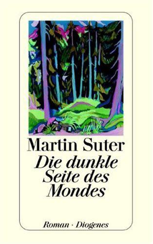 Die dunkle Seite des Mondes von Martin Suter: Textanalyse und Interpretation mit ausführlicher Inhaltsangabe und Abituraufgaben mit Lösungen - Suter, Martin Die dunkle Seite des Mondes von Martin Suter: Textanalyse und Interpretation mit ausführlicher Inhaltsangabe und Abituraufgaben mit Lösungen - Suter, Martin