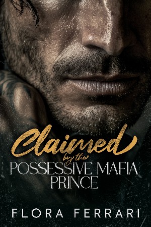 Cover: Claimed by the Possessive Mafia Prince - Flora Ferrari