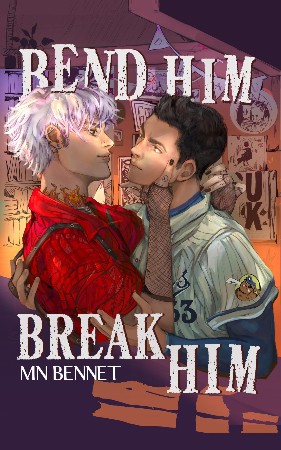 Cover: Bend Him Break Him - MN Bennet
