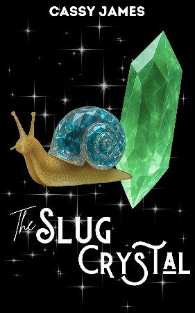 Cover: The Slug Crystal - Cassy James