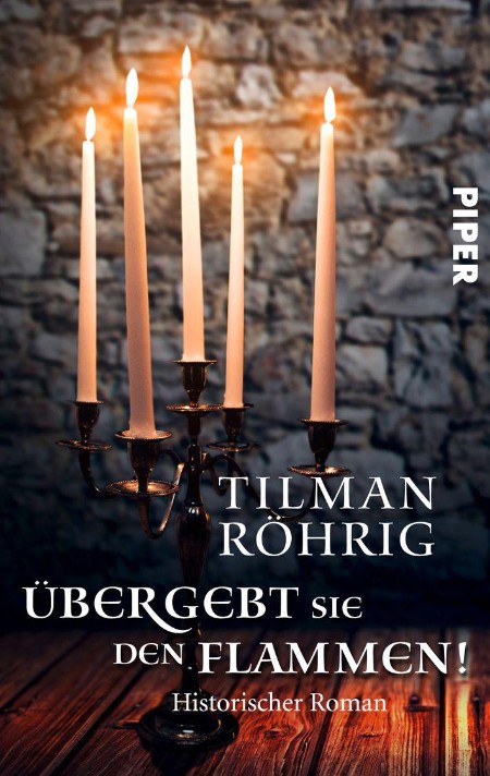 Übergebt sie den Flammen: Historischer Roman - Röhrig, Tilman Übergebt sie den Flammen: Historischer Roman - Röhrig, Tilman