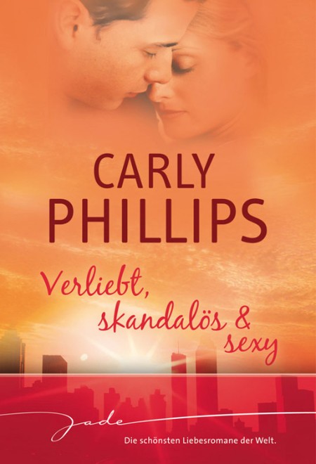 Verliebt, skandalös und sexy: Einfach verliebt / Einfach skandalös / Einfach sexy - Phillips, Carly Verliebt, skandalös und sexy: Einfach verliebt / Einfach skandalös / Einfach sexy - Phillips, Carly