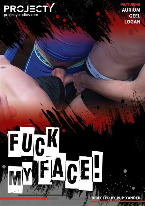 projectYstudios - Fuck my Face