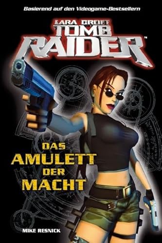 Lara Croft: Tomb Raider 01. Das Amulett der Macht: BD 1 - Resnik, Mike Lara Croft: Tomb Raider 01. Das Amulett der Macht: BD 1 - Resnik, Mike