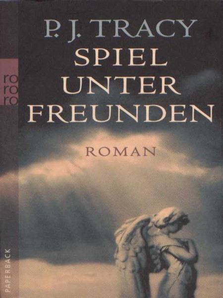 Spiel unter Freunden : Roman. - Tracy, P. J. Spiel unter Freunden : Roman. - Tracy, P. J.
