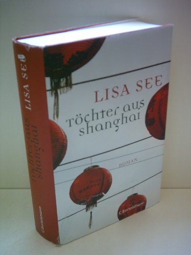 Töchter aus Shanghai: Roman - See, Lisa Töchter aus Shanghai: Roman - See, Lisa