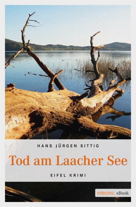 Tod am Laacher See (Eifel Krimi) Hans Jürgen Sittig - Sittig, Hans Jürgen Tod am Laacher See (Eifel Krimi) Hans Jürgen Sittig - Sittig, Hans Jürgen