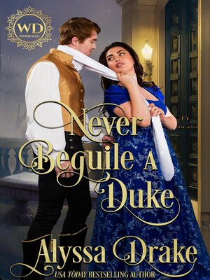 Cover: Never Beguile a Duke - Alyssa Drake
