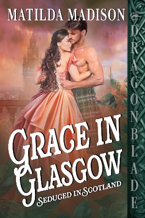 Cover: Grace in Glasgow: Scottish Historical Romance - Matilda Madison