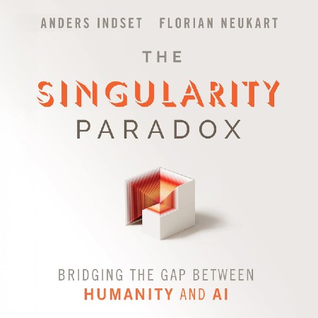 The Singularity Paradox - Anders Indset, Florian Neukart