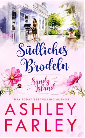 Ashley Farley - S&uuml;dliches Brodeln (Die Sandy-Island-Trilogie 3)