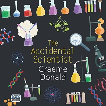 The Accidental Scientist - Graeme Donald