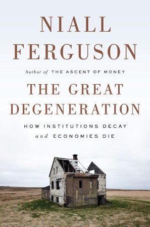 Cover: The Great Degeneration - Niall Ferguson