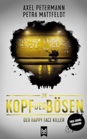 Cover: Axel Petermann - Im Kopf des B&ouml;sen &ndash; Der Happy Face Killer