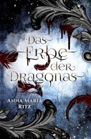 Anna Maria Ritz - Das Erbe der Dragonas (Die letzte Dragona 1)
