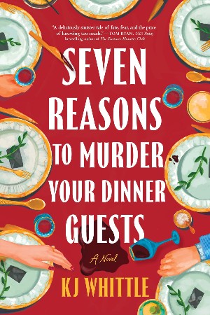 Cover: Seven Reasons to Murder Your Dinner Guests - Whittle, K J