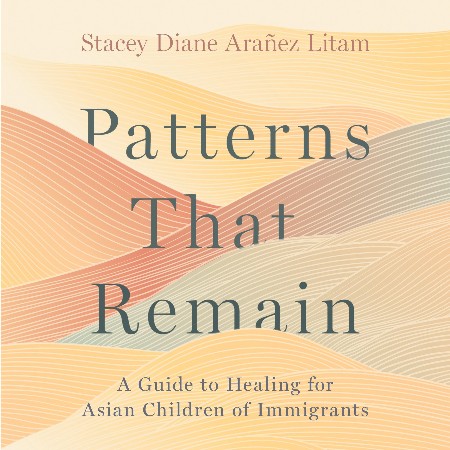 Patterns that Remain: A Guide to Healing for Asian Children of Immigrants - Seth Rogovoy