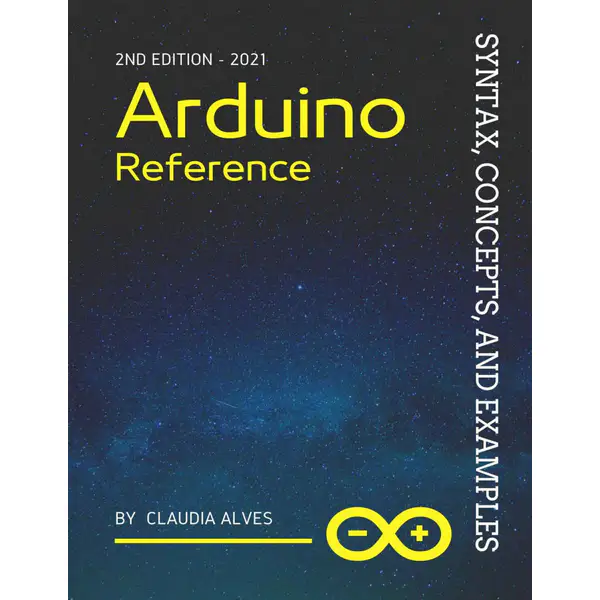 Arduino Reference: Syntax, Concepts, and Examples Examples (2nd Edition)
