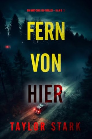 Cover: Stark, Taylor - Fern von hier (Ein Mary-Cage-Fbi-Thriller &ndash; Band 1)