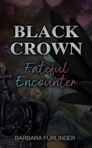 Cover: Barbara F&uuml;rlinger - Black Crown: Fateful Encounter