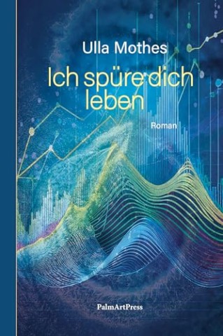 Ulla Mothes - Ich sp&uuml;re dich leben
