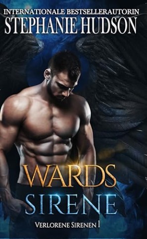 Stephanie Hudson - Wards Sirene: Dunkle Fantasy-Paranormalromanze (Verlorene Sirenen 1)