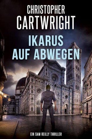 Cover: Christopher Cartwright - Ikarus auf Abwegen: (Ein Sam Reilly Thriller 35)