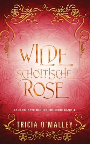 Cover: Tricia Omalley - Wilde schottische Rose (Zauberhafte Highlands 3)