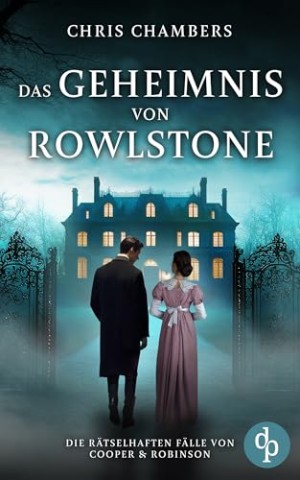 Cover: Chris Chambers - Das Geheimnis von Rowlstone _ Ein viktorianischer Krimi mit einem ungleichen Ermittlerduo (Die r&auml;tselhaften F&auml;lle von Cooper & Robinson 1)