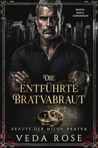 Cover: Veda Rose - Die entf&uuml;hrte Bratvabraut: Bratva-Mafia-Liebesroman (Br&auml;ute der Milov-Bratva 4)