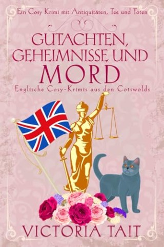 Cover: Victoria Tait - Gutachten, Geheimnisse und Mord : Englische Cosy-Krimis aus den Cotswolds (Ein Cosy-Krimi mit Antiquit&auml;ten, Tee und Mord 3)